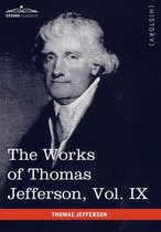 The Works of Thomas Jefferson, Vol. IX (in 12 Volumes)