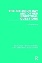 Routledge Library Editions: Human Resource Management-The Six-Hour Day and Other Industrial Questions