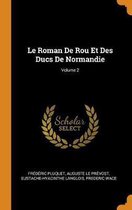 Le Roman de Rou Et Des Ducs de Normandie; Volume 2