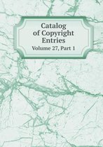 Catalog of Copyright Entries Volume 27, Part 1