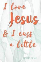 I Love Jesus & I Cuss a Little Sermon Notes
