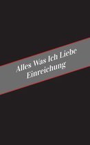 Alles Was Ich Liebe Uber Einreichung
