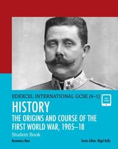 Edexcel International GCSE (9-1) History The Origins and Course of the First World War, 1905-18 Student Book