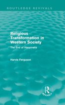 Religious Transformation in Western Society (Routledge Revivals): The End of Happiness