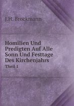 Homilien Und Predigten Auf Alle Sonn Und Festtage Des Kirchenjahrs Theil 1