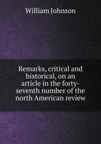 Remarks, Critical and Historical, on an Article in the Forty-Seventh Number of the North American Review