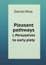 Pleasant pathways r, Persuasives to early piety
