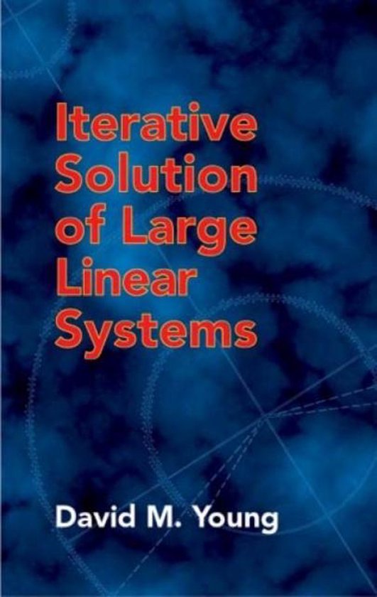 Iterative Solution of Large Linear Systems, David M. Young