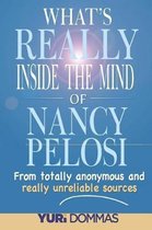 What's Really inside the mind of Nancy Pelosi