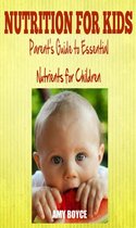 Nutrition fro Kids: Parent's Guide to Essential Nutrients for Children