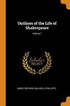 Outlines of the Life of Shakespeare; Volume 1