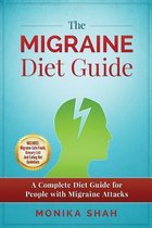 The Migraine Diet Guide: A Complete Diet Guide for People with Migraine Attacks (Also includes