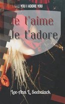 Je t'Aime Je t'Adore