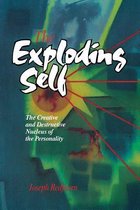 The Exploding Self: The Creative and Destructive Nucleus of the Personality