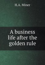 A business life after the golden rule