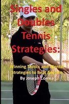 Singles and Doubles Tennis Strategies: Winning Tactics and Mental Strategies to