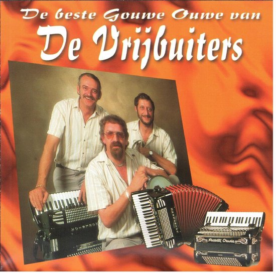Drie mannen met accordeons, met de tekst 'De beste Gouwe Ouwe van De Vrijbuiters'.