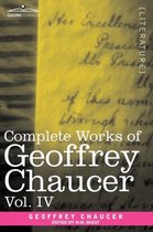 Complete Works of Geoffrey Chaucer, Vol. IV