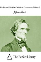 The Rise and Fall of the Confederate Government - Volume II