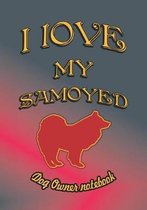 I Love My Samoyed - Dog Owner Notebook