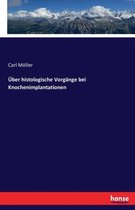 UEber histologische Vorgange bei Knochenimplantationen