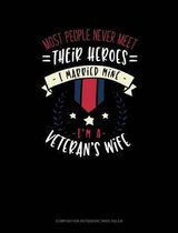 Most People Never Meet Their Heroes I Married Mine I'm a Veteran's Wife