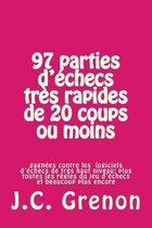 97 Parties d'Echecs Tres Rapides de 20 Coups Ou Moins