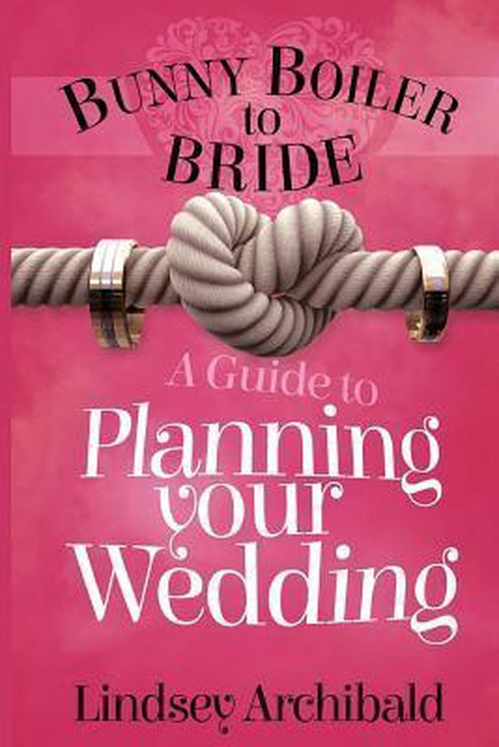 Bunny Boiler to Bride- A Guide to Planning Your Wedding - cover