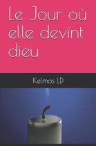 Le Jour O Elle Devint Dieu