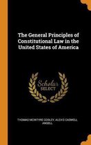 The General Principles of Constitutional Law in the United States of America