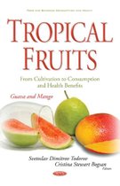 Tropical Fruits -- From Cultivation to Consumption & Health Benefits
