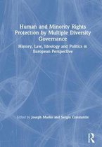 Human and Minority Rights Protection by Multiple Diversity Governance: History, Law, Ideology and Politics in European Perspective