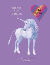 Unicorn - STAY STRONG - College Ruled Composition Notebook