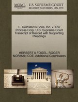 L. Goldstein's Sons, Inc. V. Trio Process Corp. U.S. Supreme Court Transcript of Record with Supporting Pleadings