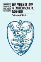 Cambridge Studies in Early Modern British History-The Family of Love in English Society, 1550–1630