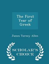The First Year of Greek - Scholar's Choice Edition