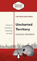 Uncharted Territory: Culture and Commerce in Hong Kong's Art World: Penguin Specials