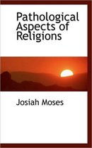 Pathological Aspects of Religions
