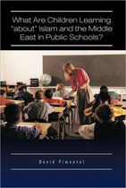 What Are Children Learning  About  Islam and the Middle East in Public Schools?