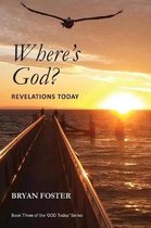 God Today'- Where's God? Revelations Today