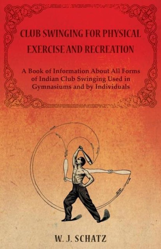 Club Swinging for Physical Exercise and Recreation - A Book  ... - cover