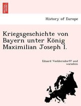 Kriegsgeschichte Von Bayern Unter Konig Maximilian Joseph I.