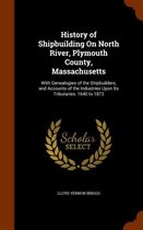 History of Shipbuilding on North River, Plymouth County, Massachusetts