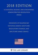 Expansion of Fagatele Bay National Marine Sanctuary, Regulatory Changes, and Sanctuary Name Change (Us National Oceanic and Atmospheric Administration Regulation) (Noaa) (2018 Edition)