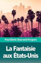 La Fantaisie Aux tats-Unis