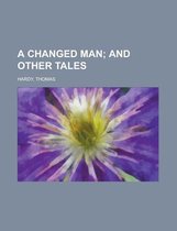 A Changed Man; And Other Tales