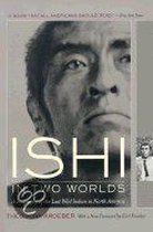 Ishi in Two Worlds - A Biography of the Last Wild Indian in North America