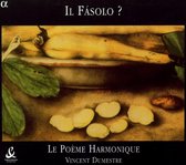 La Poème Harmonique, Vincent Dumestre - Il Fásolo ? (CD)