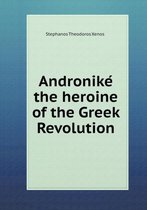 Androniké the heroine of the Greek Revolution