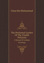 The Perfumed Garden Of The Cheikh Nefzaoui A Manual Of Arabian Erotology